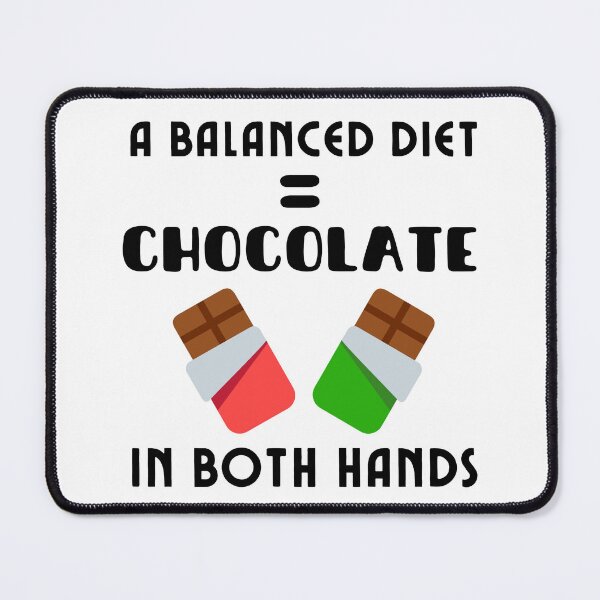 Item preview, A Balanced Diet Is Chocolate In Both Hands (Black Text) designed and sold by DWDiva.