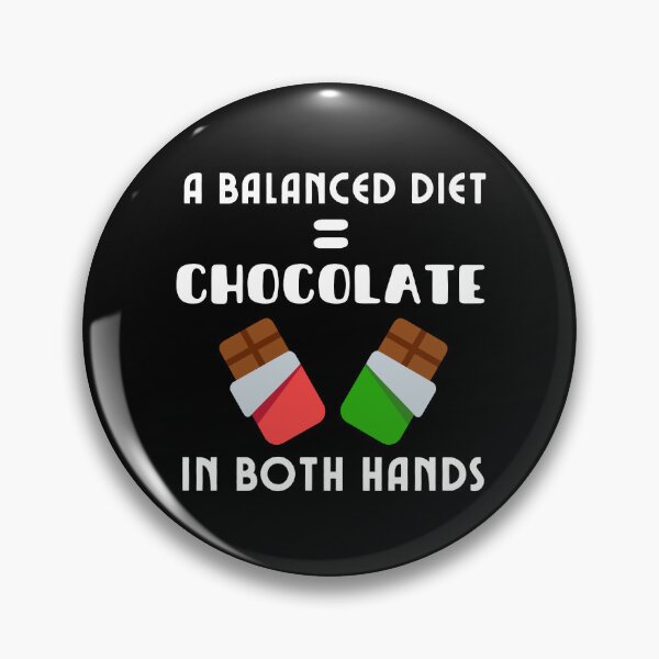Item preview, A Balanced Diet Is Chocolate In Both Hands (WhiteText) designed and sold by DWDiva.