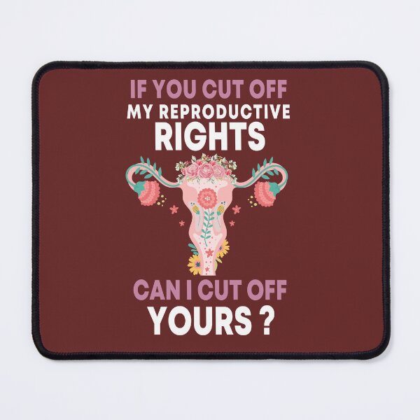 Item preview, If You Cut Off My Reproductive Rights Can I Cut Off Yours, Womens Reproductive Rights, Supports womens gift idea designed and sold by Shozon.