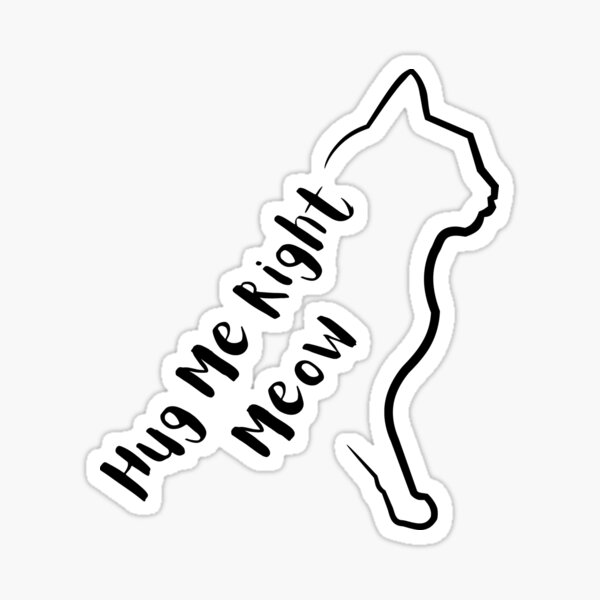 Item preview, Hug Me Right Meow designed and sold by ColorCreation4u.
