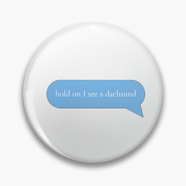 Item preview, Hold On I see a Dachsund - Dog Lover designed and sold by SunnyDayStyle.