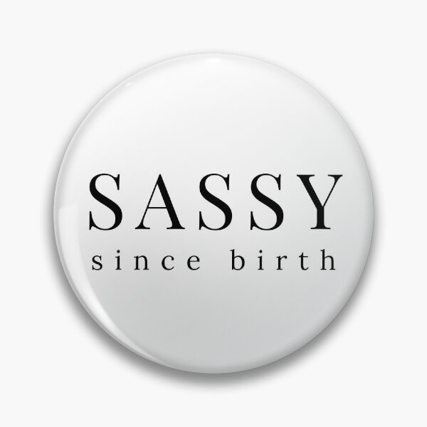 Item preview, Sassy Since Birth. Funny Sarcastic Saying designed and sold by That Cheeky Tee.
