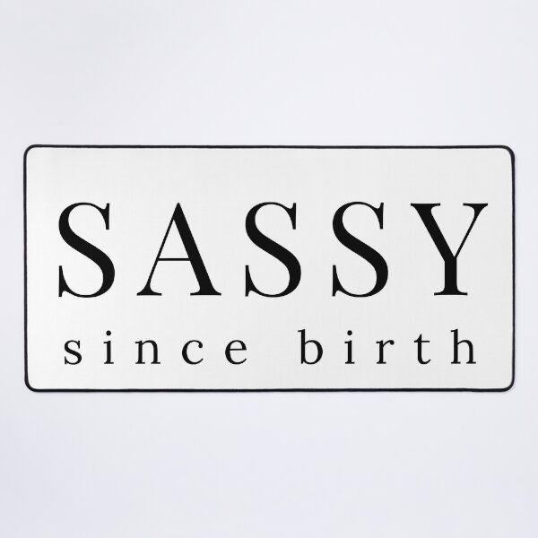 Item preview, Sassy Since Birth. Funny Sarcastic Saying designed and sold by That Cheeky Tee.