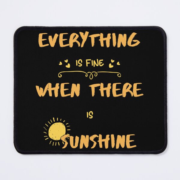 Item preview, Everything is Fine When There is Sunshine, funny summer quote, funny sunshine design designed and sold by adnane4off.