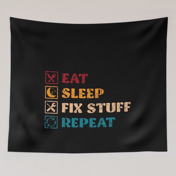 Item preview, eat sleep fix stuff repeat designed and sold by Smn Blil.