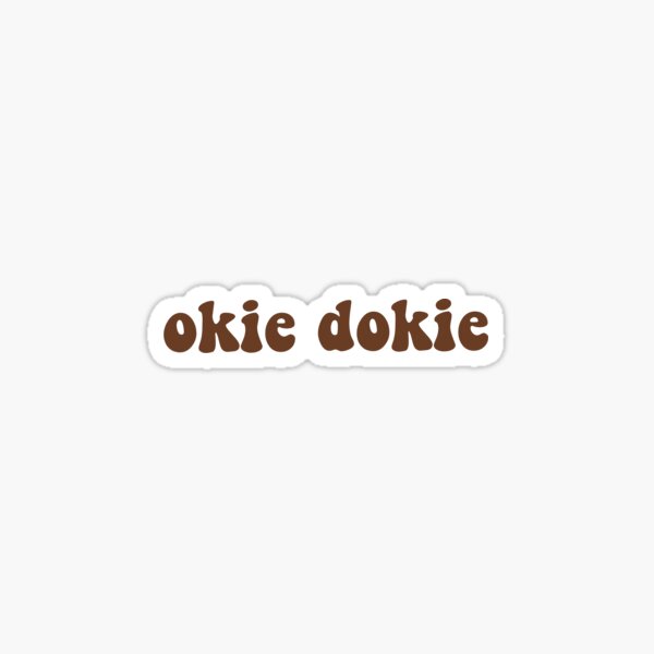 ""Okie Dokie" (Brown)" Sticker for Sale by officialbagel Redbubble