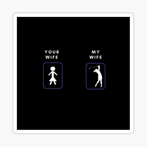 Item preview, Your Wife My Wife Golf designed and sold by HBVinyls.