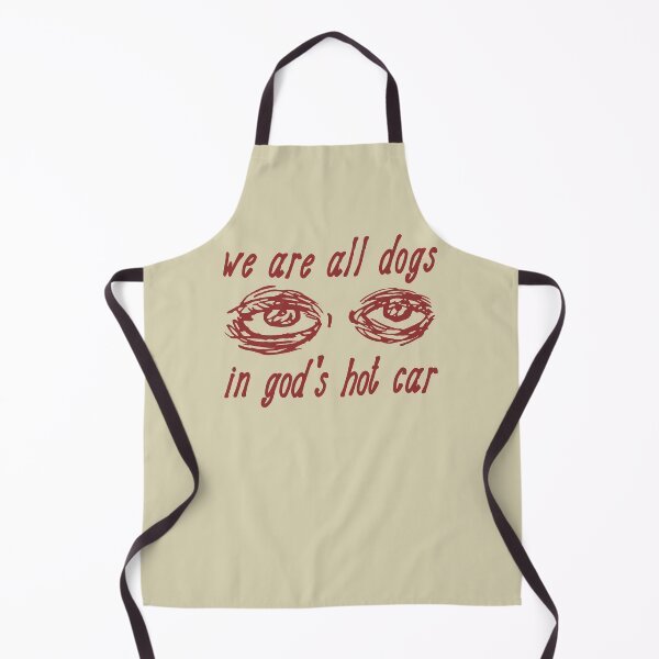 Item preview, We Are All Dogs In God's Hot Car - Oddly Specific Meme designed and sold by SpaceDogLaika.
