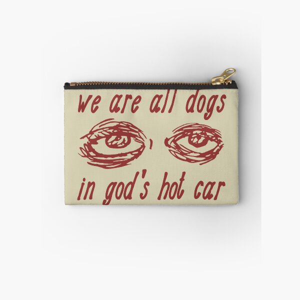 Item preview, We Are All Dogs In God's Hot Car - Oddly Specific Meme designed and sold by SpaceDogLaika.