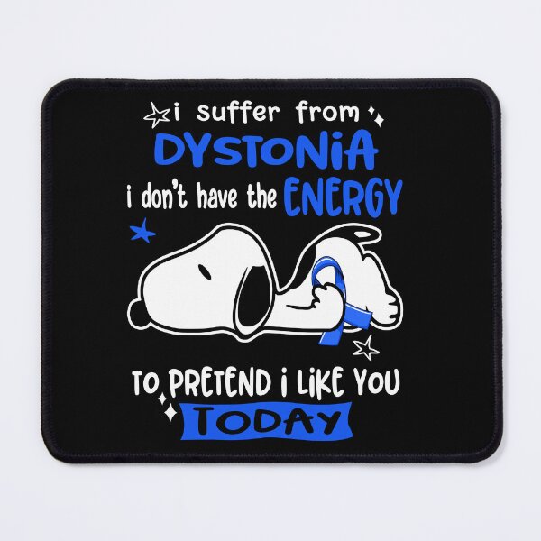 Item preview, I Suffer From Dystonia I Do Not Have The Energy To Pretend I Like You Today designed and sold by Wlsnpeggy.