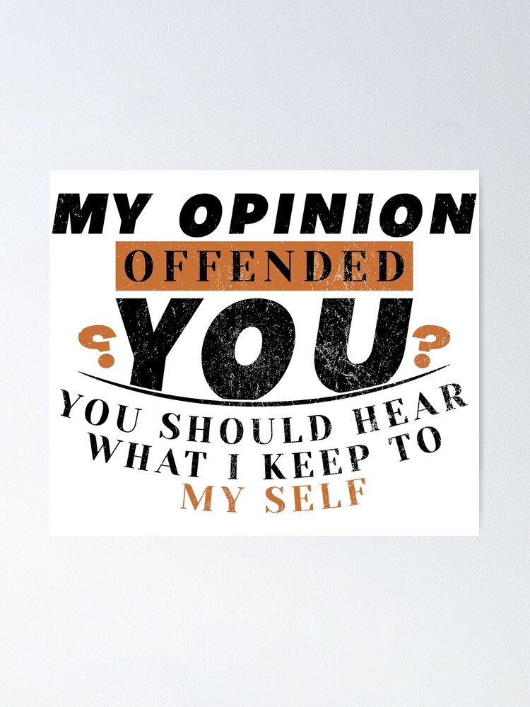 My Opinion Offended You Quote Poster For Sale By Mosta Designs Redbubble