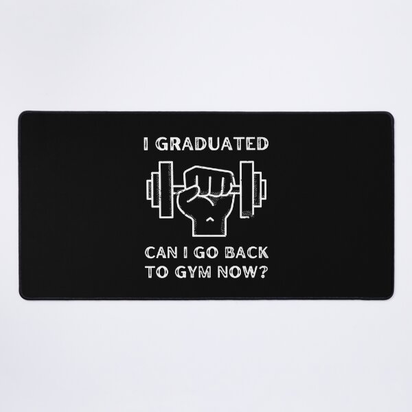 Item preview, I GRADUATED, CAN I GO BACK TO GYM NOW? FOR WEIGHTLIFTERS AND STUDENTS designed and sold by appareltolove.