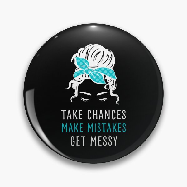 Item preview, TAKE CHANCES MAKE MISTAKES GET MESSY, MESSY BUN DESIGN designed and sold by appareltolove.