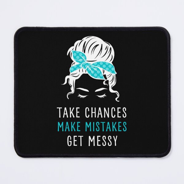 Item preview, TAKE CHANCES MAKE MISTAKES GET MESSY, MESSY BUN DESIGN designed and sold by appareltolove.