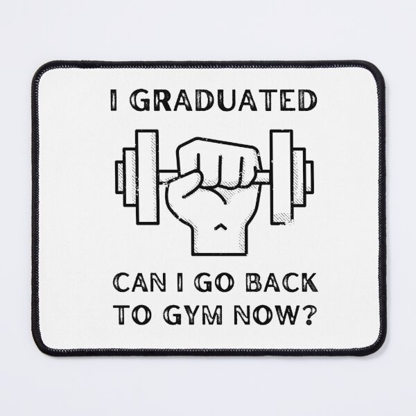 Item preview, I GRADUATED, CAN I GO BACK TO GYM NOW? FOR WEIGHTLIFTERS AND STUDENTS designed and sold by appareltolove.