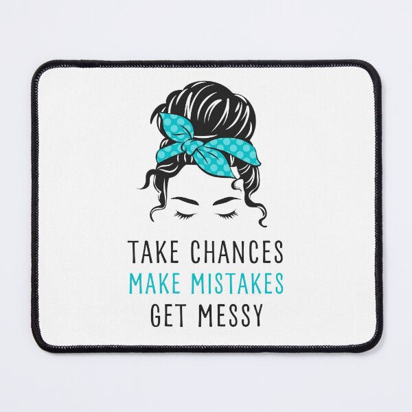 Item preview, TAKE CHANCES MAKE MISTAKES GET MESSY, MESSY BUN DESIGN designed and sold by appareltolove.