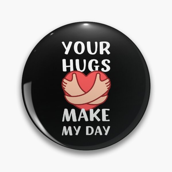 Item preview, YOUR HUGS MAKE MY DAY designed and sold by appareltolove.