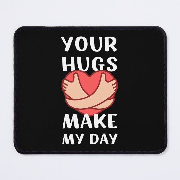 Item preview, YOUR HUGS MAKE MY DAY designed and sold by appareltolove.