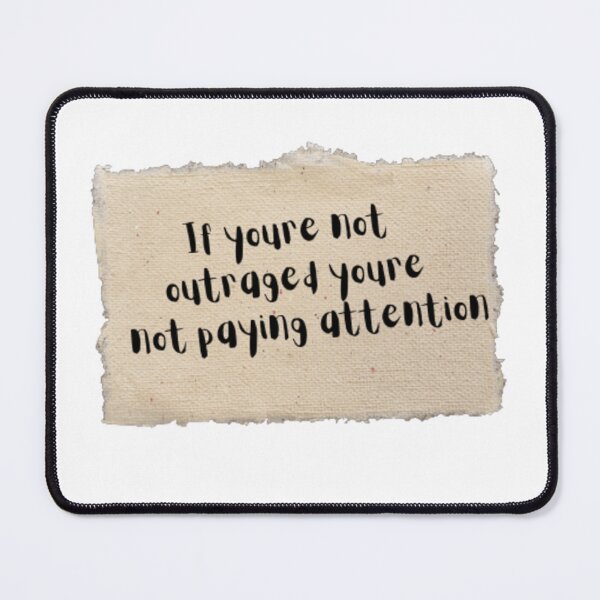 Item preview, if youre not outraged youre not paying attention masks, if youre not outraged youre not paying attention stickers designed and sold by m-m-rstore.