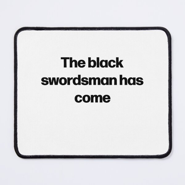 Item preview, The black swordsman has come anime gym motivation quote designed and sold by designsbyted.