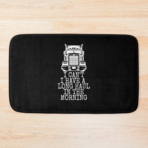 Item preview, I Cant I Have A Long Haul In The Morning Trucker Driver Over The Road Truck Driver Diesel Big Truck Motorsports OTR designed and sold by CarantinedChaos.