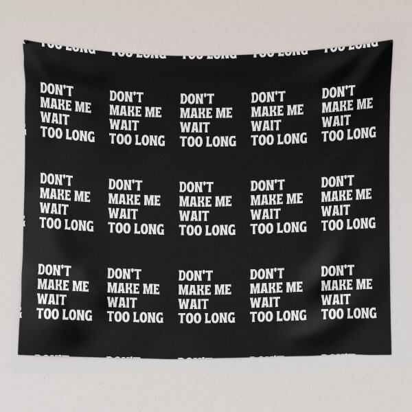 Item preview, Don't Make Me Wait Too Long.  designed and sold by FunnyFactDesign.