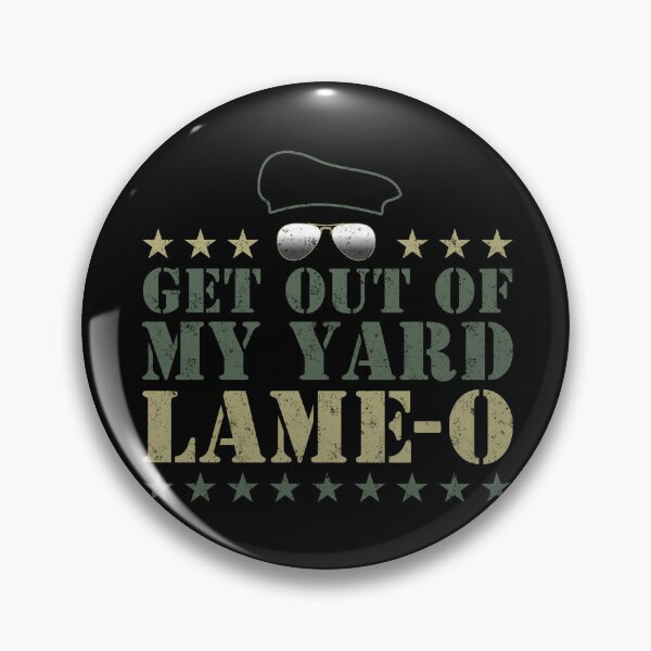 Item preview, Get Out Of My Yard Lame-O designed and sold by dustbrain.