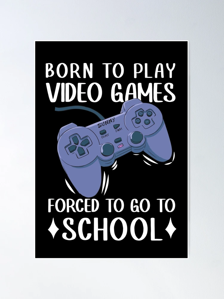 born to play roblox , forced to go to school Poster for Sale by pietropah