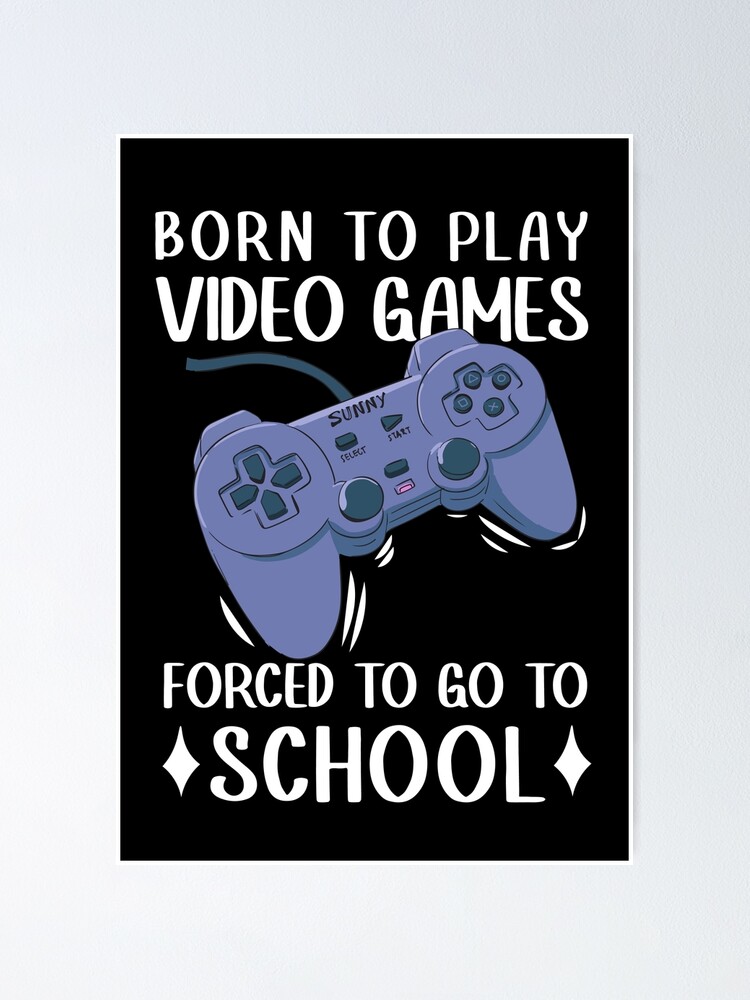 born to play roblox , forced to go to school Poster for Sale by