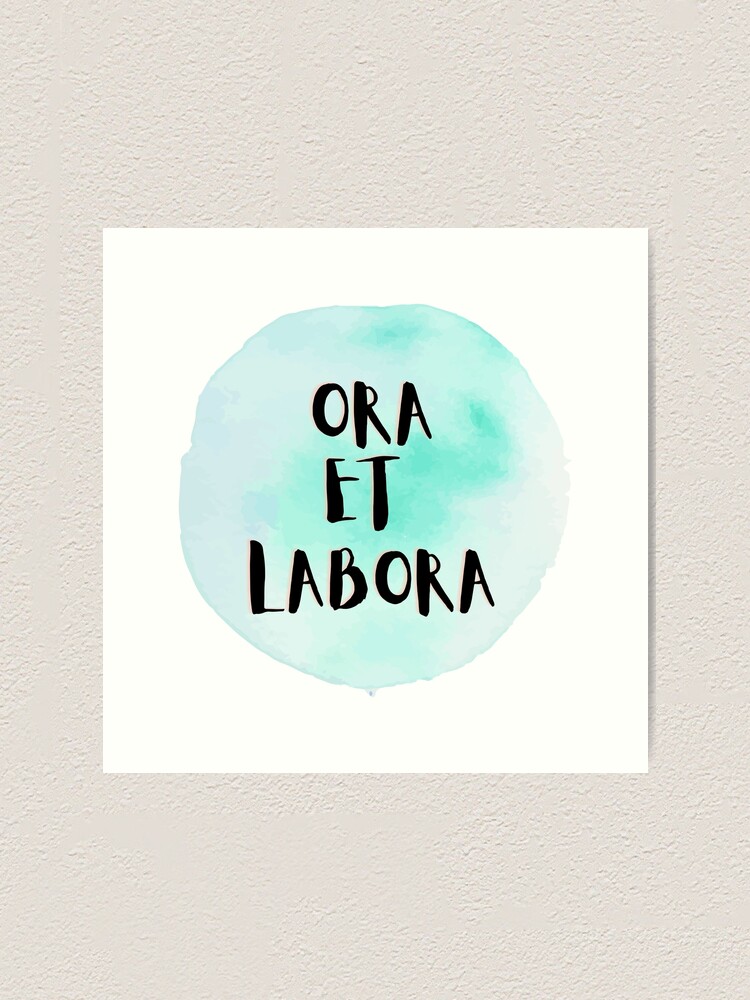"Ora et Labora Pray and Work Rule of St. Benedict" Art Print for Sale