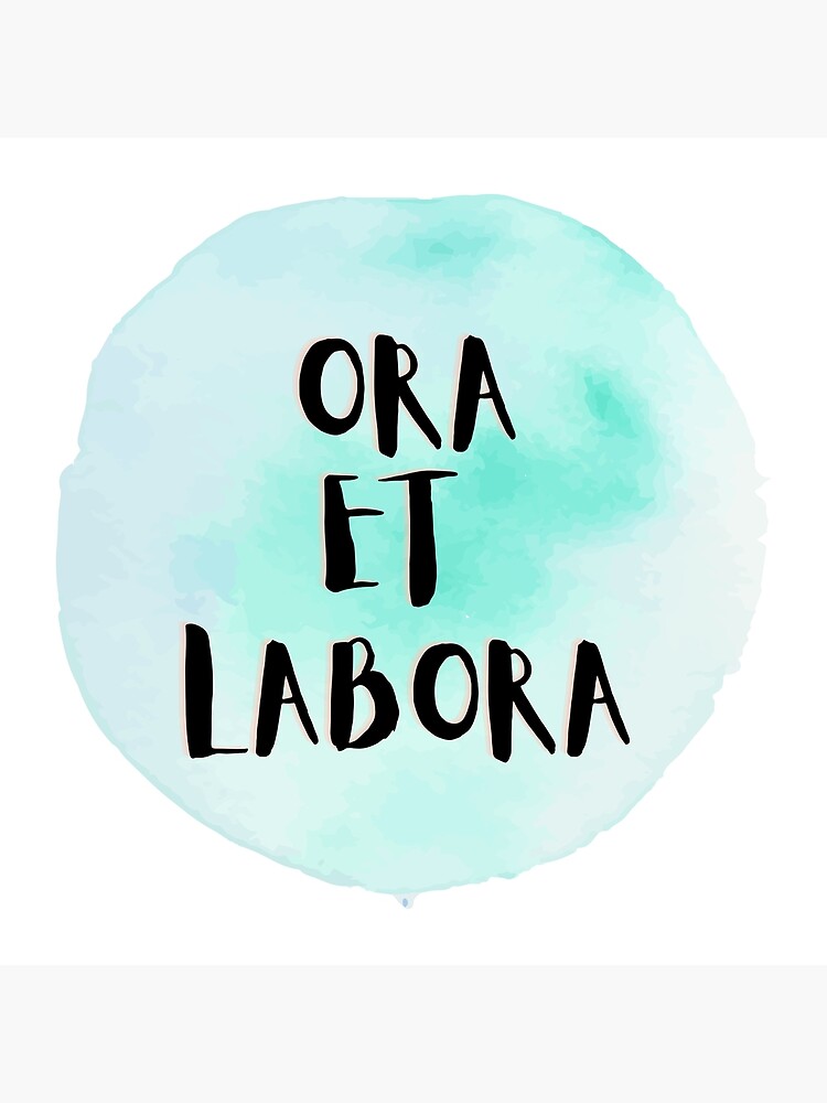 "Ora et Labora Pray and Work Rule of St. Benedict" Art Print for Sale