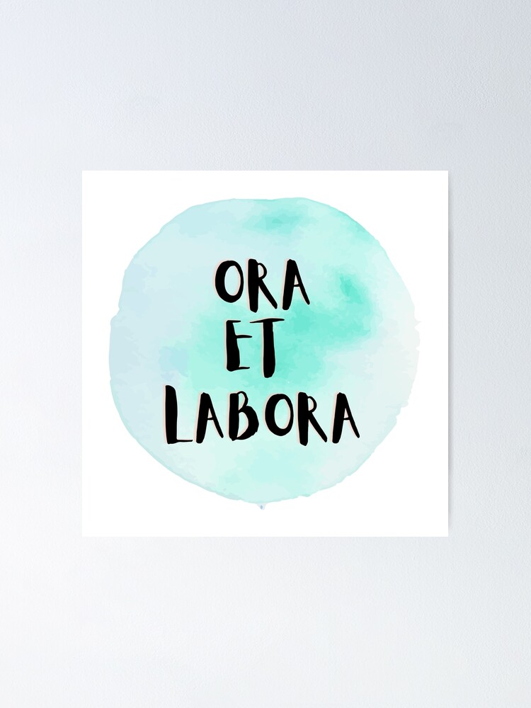 "Ora et Labora Pray and Work Rule of St. Benedict" Poster for Sale by