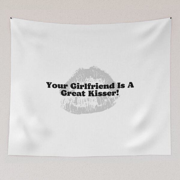Item preview, Your Girlfriend Is A Great Kisser! designed and sold by ExcitedMood.