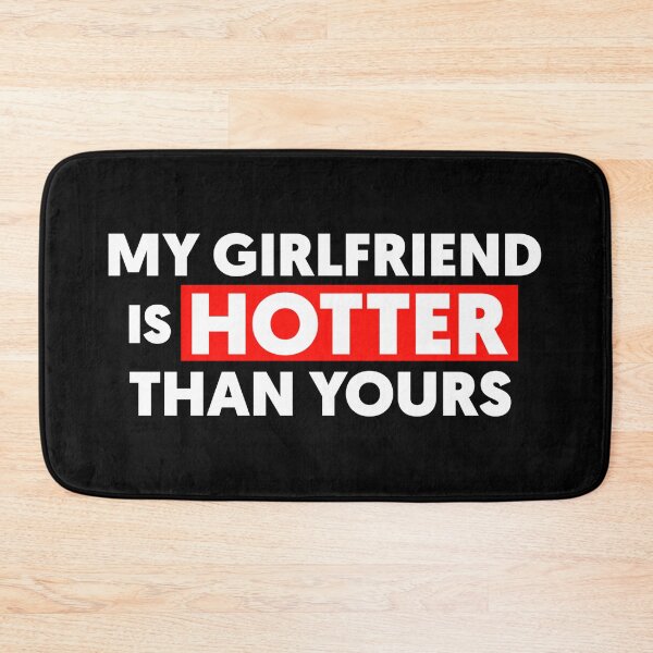 Item preview, My Girlfriend Is Hotter Than Yours designed and sold by Tema EL.