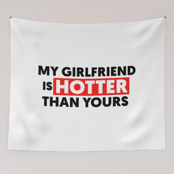 Item preview,  My Girlfriend Is Hotter Than Yours designed and sold by Tema EL.
