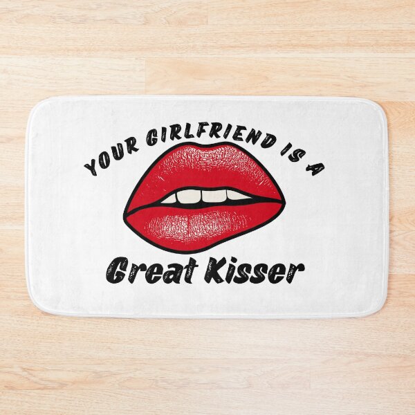 Item preview, Your Girlfriend Is A Great Kisser! designed and sold by ExcitedMood.