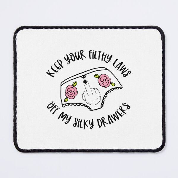 Item preview, Keep Your Filthy Laws Off My Silky Drawers designed and sold by RolandoBorer.