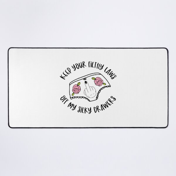 Item preview, Keep Your Filthy Laws Off My Silky Drawers designed and sold by RolandoBorer.