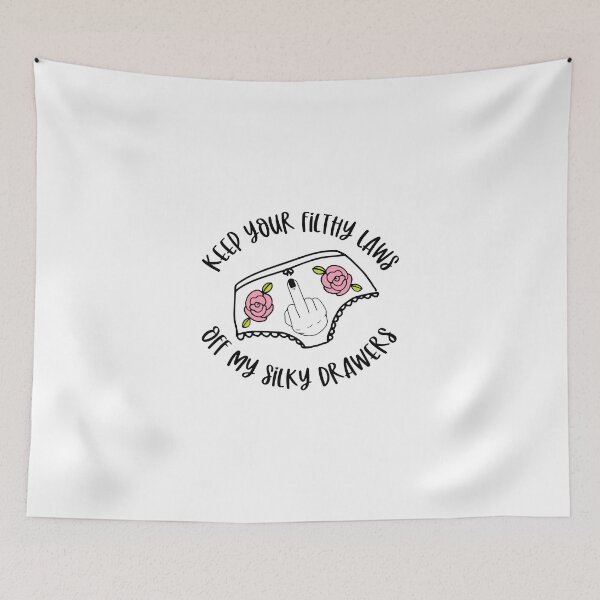 Item preview, Keep Your Filthy Laws Off My Silky Drawers designed and sold by RolandoBorer.