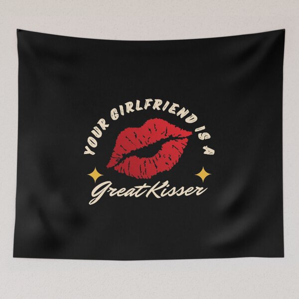 Item preview, Your Girlfriend Is A Great Kisser! designed and sold by ExcitedMood.