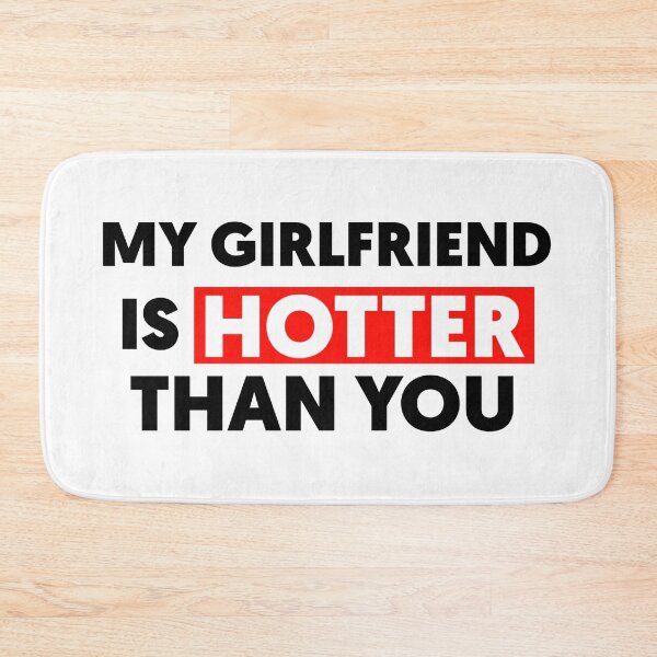 Item preview, My Girlfriend Is Hotter Than You designed and sold by Tema EL.