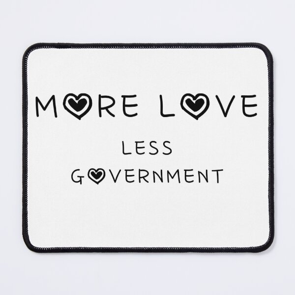Item preview, More Love Less Government designed and sold by Liberty & Unicorns.