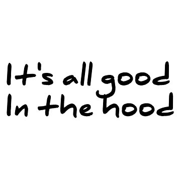 It's all good in the hood street hood slang saying | Sticker