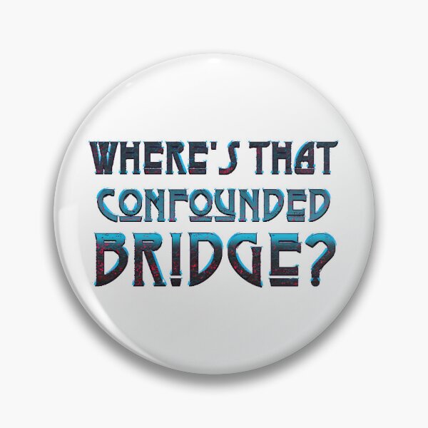 Item preview, WHERE'S THAT CONFOUNDED BRIDGE designed and sold by Zeriomes82.