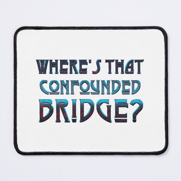 Item preview, WHERE'S THAT CONFOUNDED BRIDGE designed and sold by Zeriomes82.