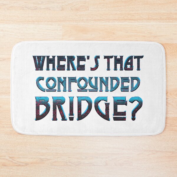 Item preview, WHERE'S THAT CONFOUNDED BRIDGE designed and sold by Zeriomes82.