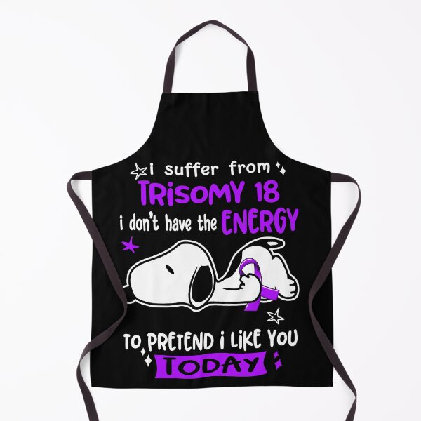Item preview, I Suffer From Trisomy 18 I Do Not Have The Energy To Pretend I Like You Today designed and sold by Wlsnpeggy.