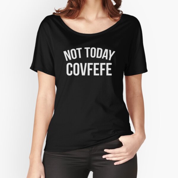 Item preview, Not Today Covfefe designed and sold by kjanedesigns.