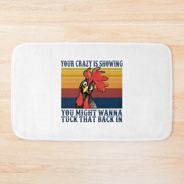 Item preview, Your Crazy Is Showing You Might Wanna Tuck That Back In designed and sold by RobinaEngel.