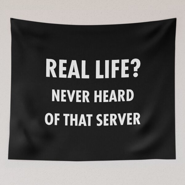 Item preview, Real Life Never Heard Of That Server Funny Technology designed and sold by ktmaem.